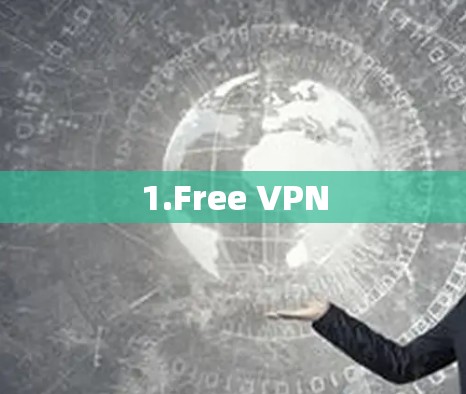 1.Free VPN 1.Free VPN
